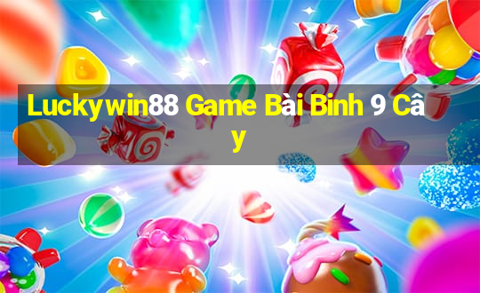 Luckywin88 Game Bài Binh 9 Cây