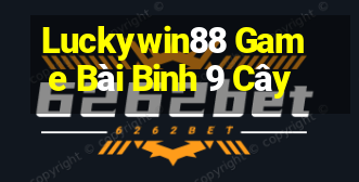 Luckywin88 Game Bài Binh 9 Cây