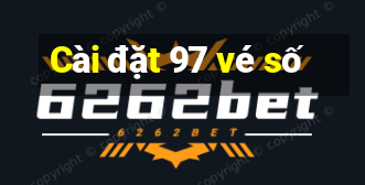 Cài đặt 97 vé số