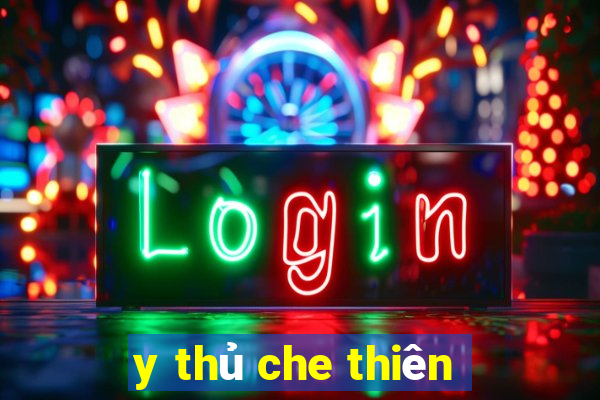 y thủ che thiên