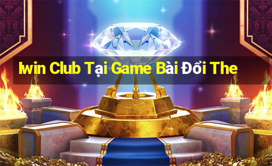 Iwin Club Tại Game Bài Đổi The