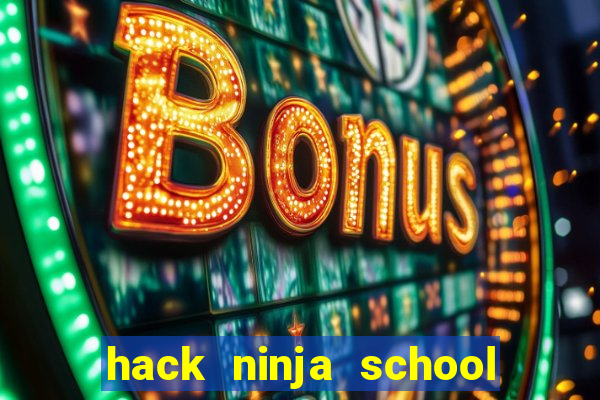 hack ninja school moi nhat