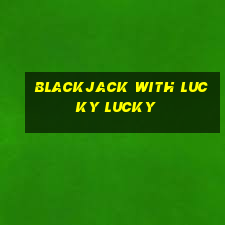 blackjack with lucky lucky