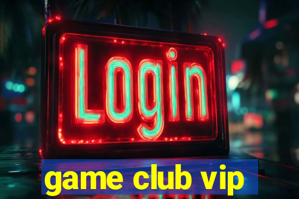 game club vip