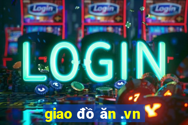 giao đồ ăn .vn