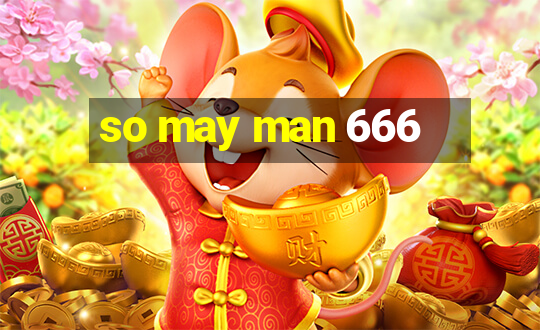 so may man 666