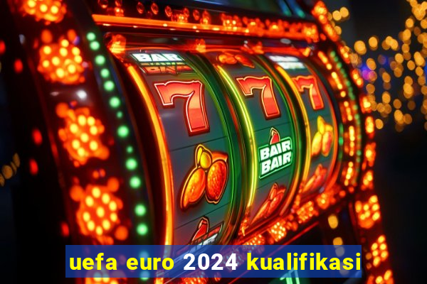 uefa euro 2024 kualifikasi