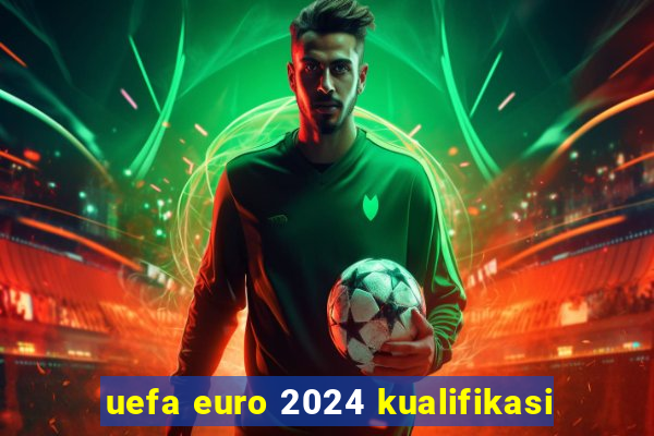 uefa euro 2024 kualifikasi