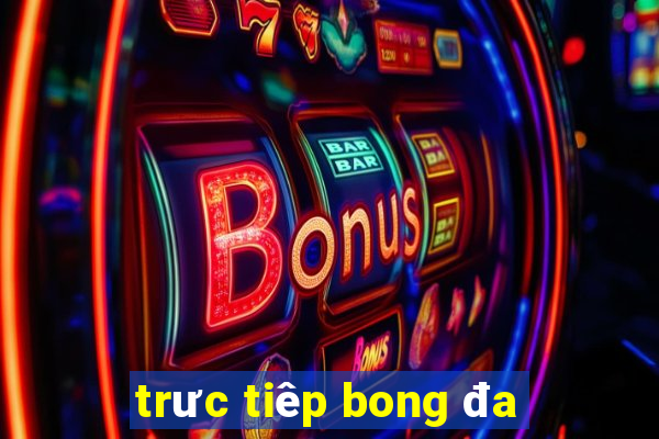 trưc tiêp bong đa