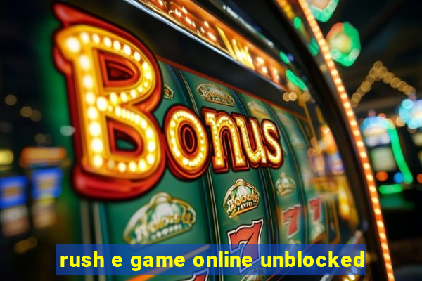 rush e game online unblocked