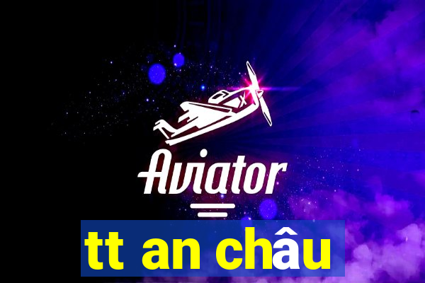 tt an châu