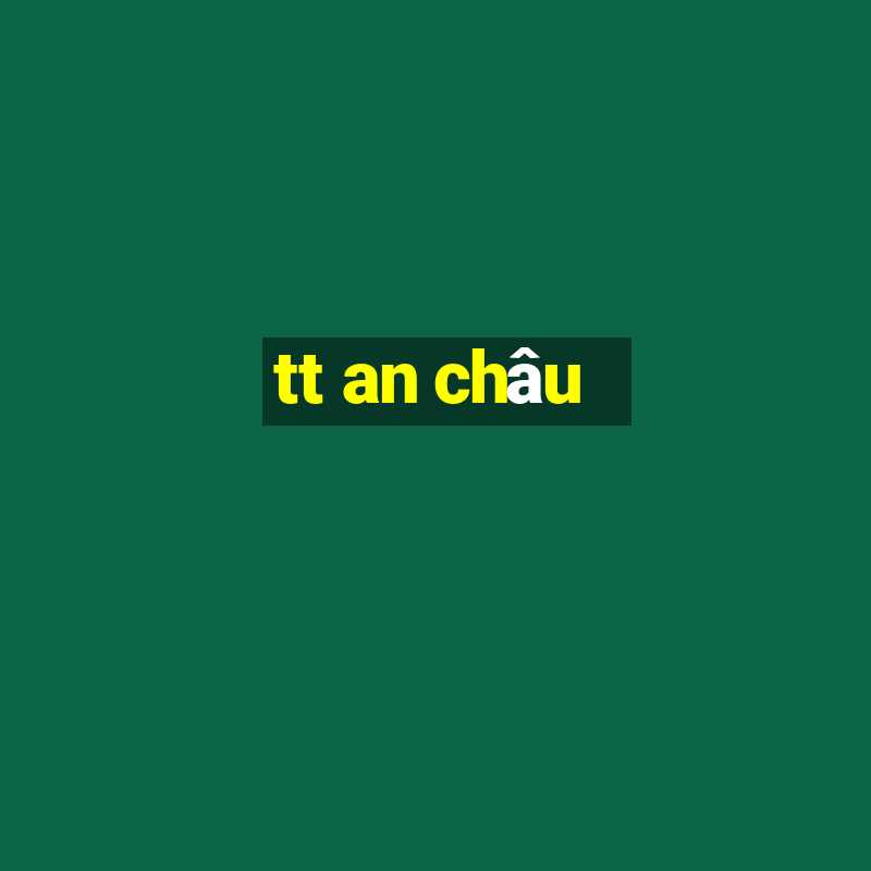 tt an châu