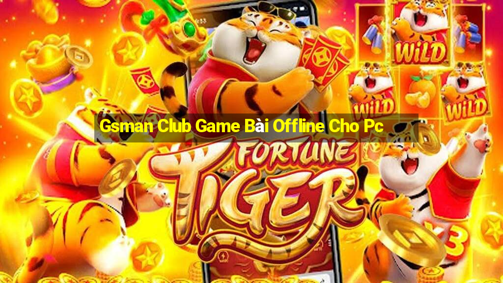 Gsman Club Game Bài Offline Cho Pc