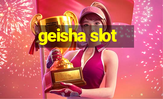 geisha slot