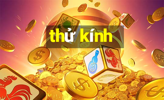 thử kính