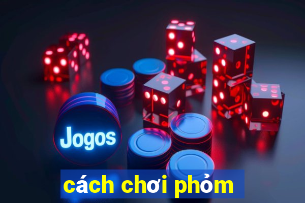 cách chơi phỏm