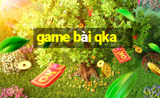 game bài qka