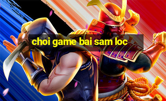 choi game bai sam loc