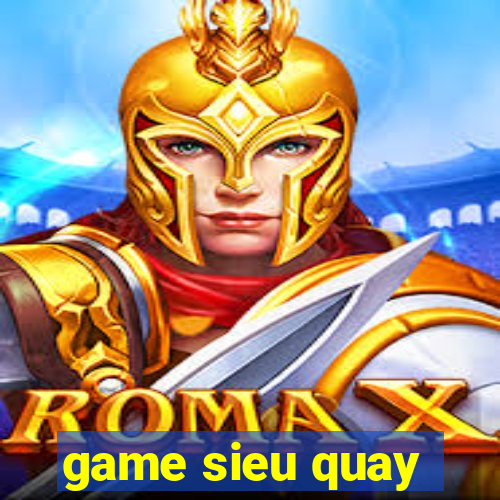 game sieu quay