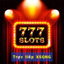 Trực tiếp XSQNG Thứ 6