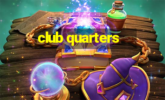 club quarters