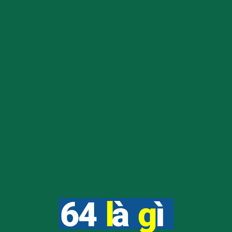 64 là gì