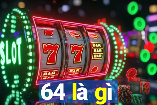 64 là gì