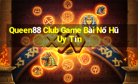 Queen88 Club Game Bài Nổ Hũ Uy Tín