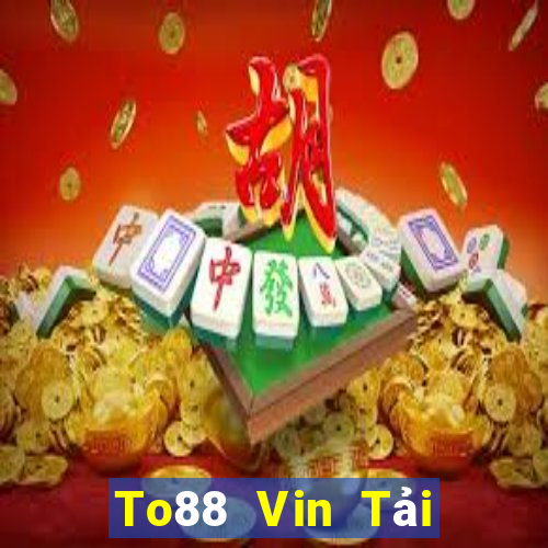 To88 Vin Tải Game Bài Nhất Vip