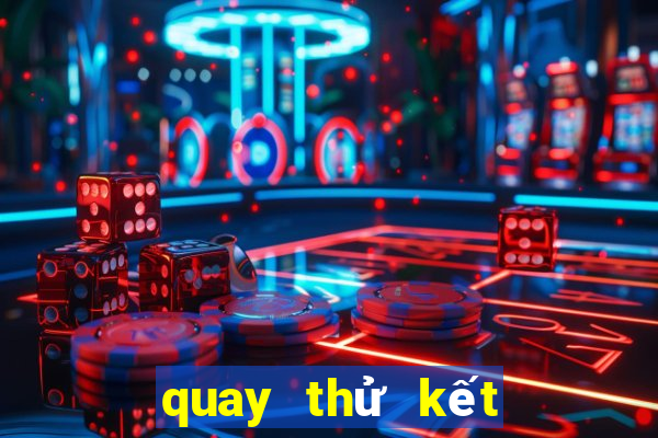 quay thử kết quả xổ số tiền giang