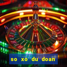 so xo du doan mien bac