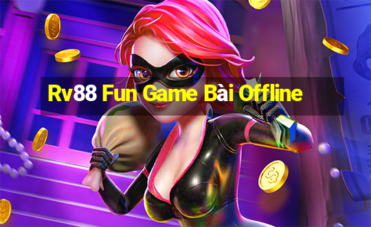 Rv88 Fun Game Bài Offline