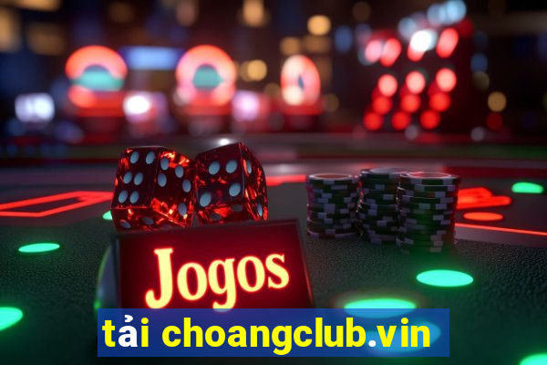 tải choangclub.vin