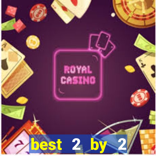 best 2 by 2 gaming slot sites