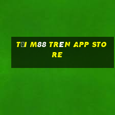 tải m88 trên app store