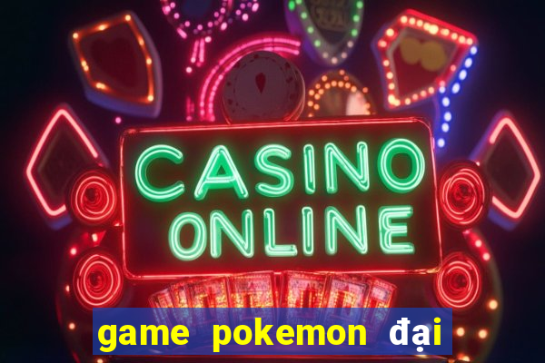 game pokemon đại chiến 4