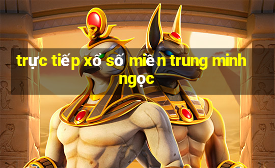 truc tiep xo so mien trung minh ngoc