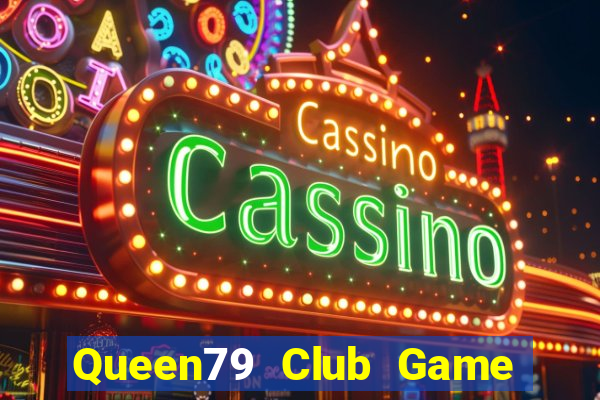 Queen79 Club Game Bài Vui