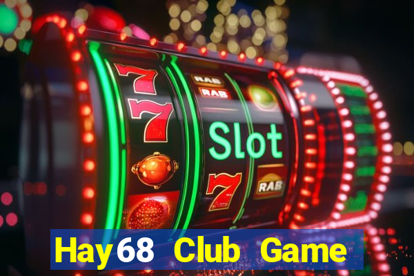 Hay68 Club Game Bài Online Miễn Phí