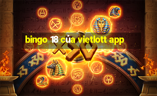 bingo 18 của vietlott app