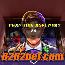 Phân tích XSVL ngày 20