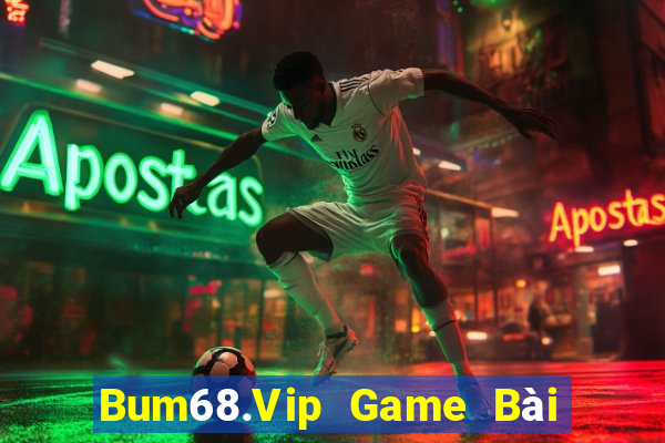 Bum68.Vip Game Bài Tài Xỉu