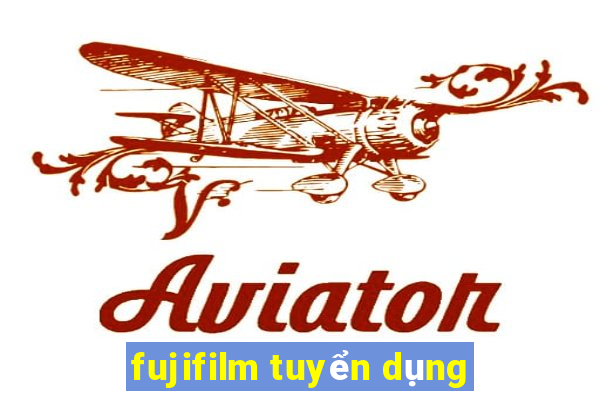 fujifilm tuyển dụng