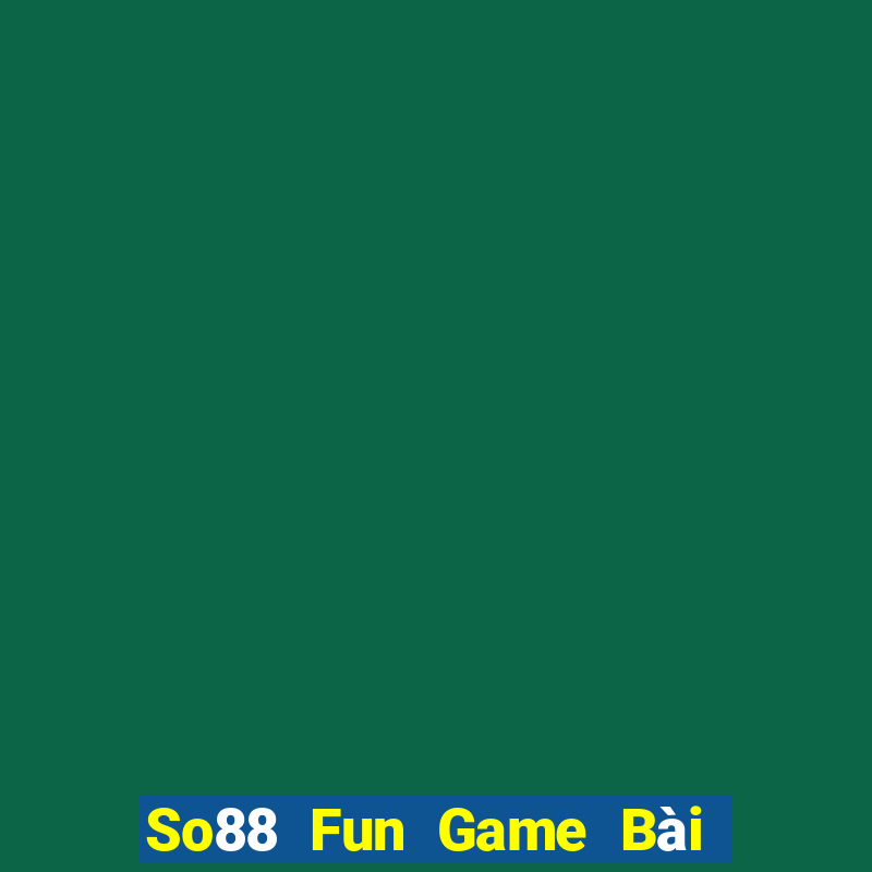 So88 Fun Game Bài Miễn Phí