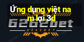 Ứng dụng việt nam lợi 3d