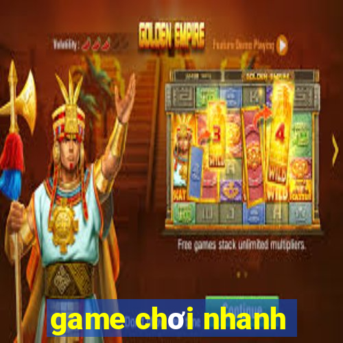 game chơi nhanh