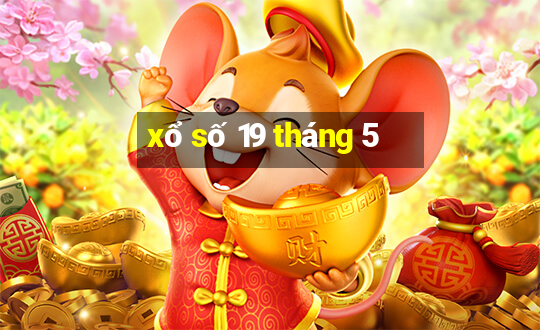 xổ số 19 tháng 5