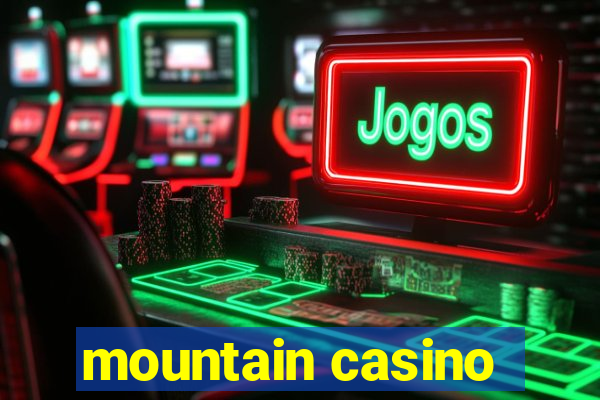 mountain casino