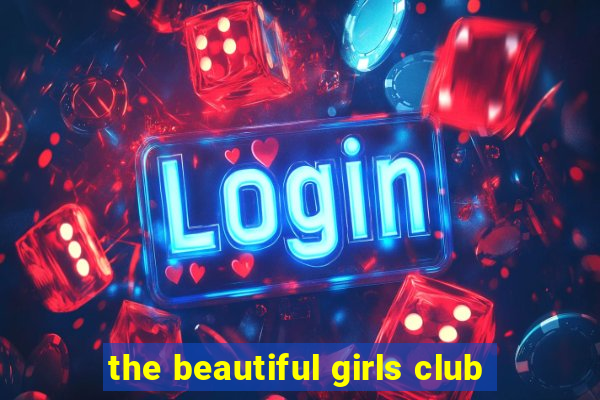 the beautiful girls club