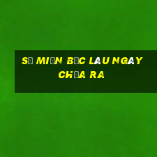 số miền bắc lâu ngày chưa ra